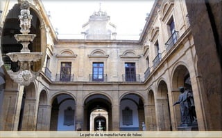 Le patio de la manufacture de tabac
 