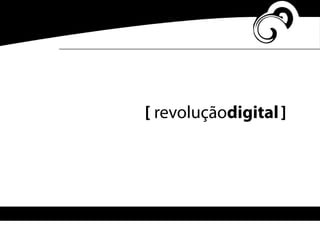 [ revoluçãodigital]
 
