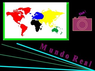 Click ! Mundo Real