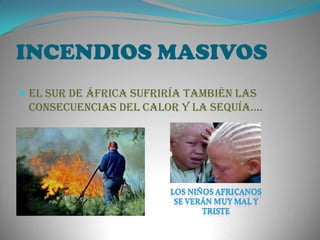 INCENDIOS MASIVOS El sur de África sufriría también las consecuencias del calor y la sequía….Los niños africanos se verán muy mal y triste