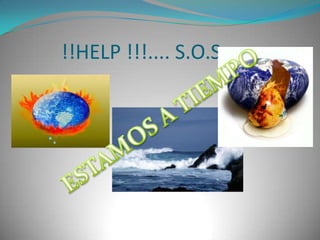         !!HELP !!!.... S.O.SESTAMOS A TIEMPO