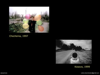 Chechenia, 1997
Kosovo, 1999
 