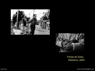 Franja de Gaza,
Palestina, 2004
 
