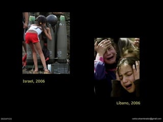 Israel, 2006
Líbano, 2006
 