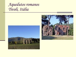 Aquedutos romanos Tivoli, Itália 