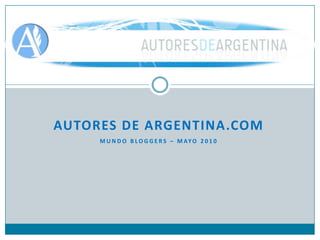 Autores de argentina.com,[object Object],Mundo bloggers – mayo 2010,[object Object]