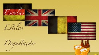 Escolas
Estilos
Degustação
 