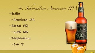 4. Schornstein American IPA
Estilo
American IPA
Álcool (%)
6,8% ABV
Temperatura
5-6 °C
 