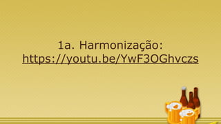 1a. Harmonização:
https://youtu.be/YwF3OGhvczs
 