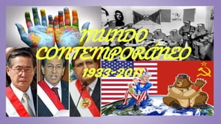 MUNDO
CONTEMPORÁNEO
1933-2011
 