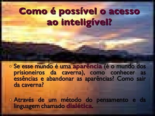 Como é possível o acesso ao inteligível? 