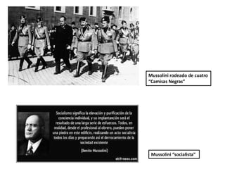 Mussolini rodeado de cuatro
“Camisas Negras”
Mussolini “socialista”
 