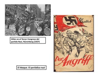 Hitler en el Tercer Congreso del
partido Nazi, Núremberg (1927)
El Ataque. El periódico nazi
 