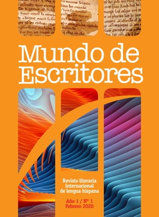 1
Mundode
Escritores
Revista literaria
internacional
de lengua hispana
Año 1 / Nº 1
Febrero 2020
 