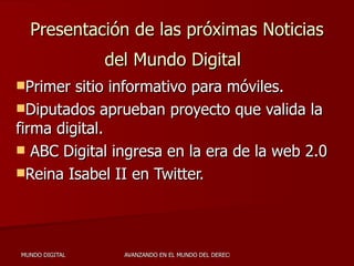 Presentación de las próximas Noticias del Mundo Digital   ,[object Object],[object Object],[object Object],[object Object]