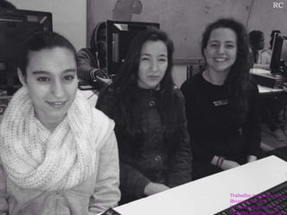 22
RC
Trabalho realizado por:
Bruna Dias Nº3
Cristiana Castro Nº5
Tatiana Maurício Nº24
 