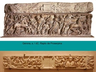 Gerona, s. I dC. Rapto de Proserpina
 