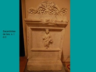 Sacerdotisa
de Isis, s. I
d.C
 