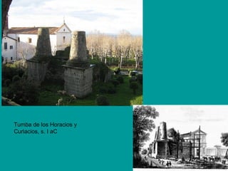Tumba de los Horacios y
Curiacios, s. I aC
 