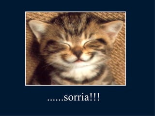 ......sorria!!! 