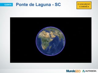 CLIENTE: Ponte de Laguna - SC
 