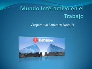 Corporativo Banamex Santa Fe
 