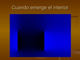 Cuando emerge el interior 