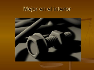 Mejor en el interior 