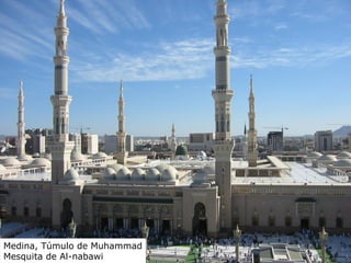 Mundo islâmico
Medina, Túmulo de Muhammad
Mesquita de Al-nabawi
 