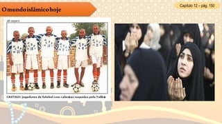 Capítulo 12 – pág. 150
Omundoislâmicohoje
 