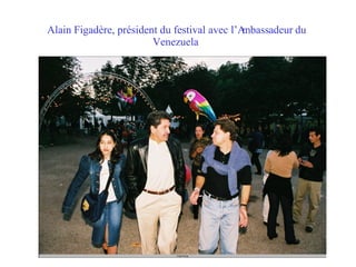 Alain Figadère, président du festival avec l’Ambassadeur du Venezuela   