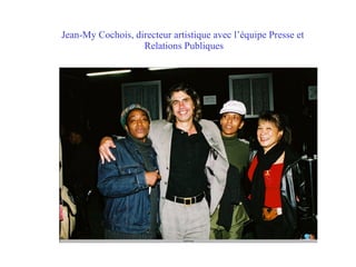 Jean-My Cochois, directeur artistique avec l’équipe Presse et  Relations Publiques 