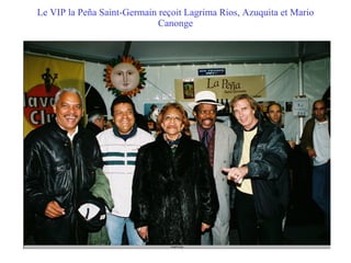 Le VIP la Peña Saint-Germain reçoit Lagrima Rios, Azuquita et Mario Canonge 