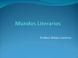 Profesor Matías Gutiérrez 