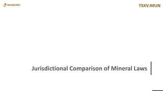TSXV:MUN
TSXV:MUN
Jurisdictional Comparison of Mineral Laws
 