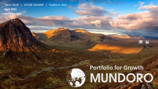 TSXV:MUN
33
Portfolio for Growth
TSX-V: MUN | OTCQB: MUNMF | Frankfurt: NGU
April 2021
mundoro.com
 