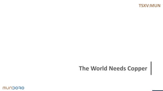 TSXV:MUN
The World Needs Copper
 