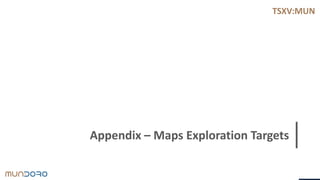 TSXV:MUN
Appendix – Maps Exploration Targets
 