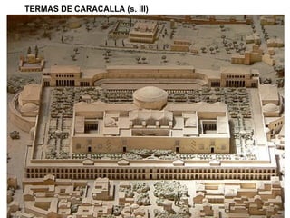 TERMAS DE CARACALLA (s. III)
 