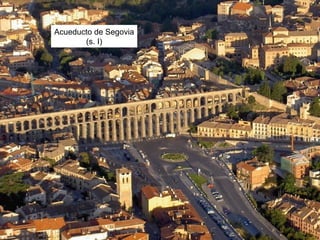Acueducto de Segovia
(s. I)
 