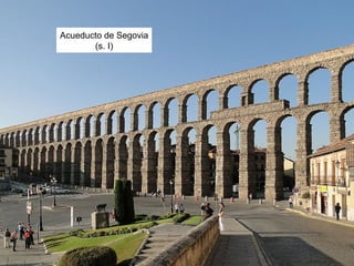 Acueducto de Segovia
(s. I)
 