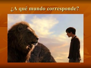 ¿A qué mundo corresponde?  