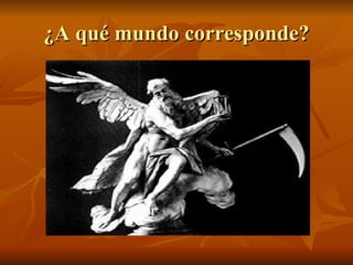 ¿A qué mundo corresponde? 