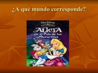¿A qué mundo corresponde? 