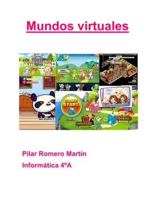 Mundos virtuales
Pilar Romero Martín
Informática 4ºA
 
