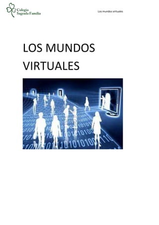 Los mundos virtuales
LOS MUNDOS
VIRTUALES
 