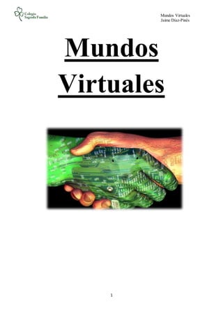 Mundos Virtuales
Jaime Díaz-Pinés
1
Mundos
Virtuales
 