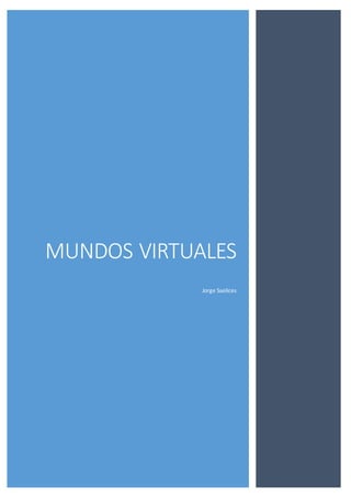 MUNDOS VIRTUALES
Jorge Saelices
 