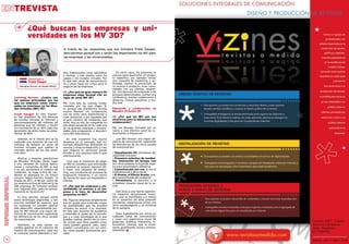 TREVISTA

                ¿Qué buscan las empresas y uni-
                versidades en los MV 3D?
                                               A través de las respuestas que nos brindara Frank Gaugel,
                                               descubrimos porqué son y serán tan importantes los MV para
                                               las empresas y las universidades.



                                               dios tradicionales como periódicos          En otros casos, las empresas se
                                               o revistas, y más medios como los       acercan para desarrollar un proyec-
                 Reportaje a                   juegos y los mundos virtuales. Por      to específico, por ejemplo: lanzar
                 Frank Gaugel                  lo que este canal de comunicación       una campaña de marketing o pu-
                                               va a crecer hasta ser crítico para el   blicidad, realizar la promoción de
         Managing Director de bluepill GROUP   negocio de las empresas.                un servicio o producto, crear comu-
                                                                                       nidades con sus clientes, desarro-
                                               lR: ¿Por qué un gran número de          llar simulaciones de empresas o de
                                               empresas elige Second life en           procesos determinados, montar una
     learning Review: ¿Cuáles son              lugar de otros MV 3D?                   conferencia, realizar colaboración a
     las razones principales por las                                                   distancia, formar ejecutivos, y mu-
     que las empresas están intere-            FG: Creo que las razones funda-         cho más.
     sadas en insertarse en los Mun-           mentales por las que eligen SL
     dos Virtuales (MV) 3D?                    es porque esa plataforma brinda         Educación y colaboración en
                                               mucha libertad -en comparación          Mundos Virtuales 3D
     Frank Gaugel: En este momen-              con las otras- para experimentar y
     to hay alrededor de tres docenas          crear proyectos, y por supuesto por     lR: ¿Por qué los MV son tan
     de mundos virtuales en Internet y         el gran número de residentes que        atractivos para la educación y la
     aproximadamente 80 millones de            tiene. Hoy en día, las compañías no     colaboración?
     personas que los utilizan; y tienen       sólo están pensando en SL; cada una
     un crecimiento de un 10% cada mes         de las grandes empresas y universi-     FG: Los Mundos Virtuales son un
     (promedio de entre todas las plata-       dades está empezando a descubrir        nuevo y más efectivo canal de co-
     formas de MV).                            otros MV alternativos.                  municación e interacción.

        Además, en el último año se ha            En este momento hay mucha               ¡Los MV ofrecen una mayor efi-
     realizado una inversión de casi mil       dinámica en el mercado; hay nu-         ciencia de comunicación superando
     millones de dólares en otros 30           merosas plataformas diferentes en       las deficiencias de los otros canales
     mundos virtuales que saldrán al           marcha y otras en desarrollo, y creo    de comunicación!
     mercado dentro de los dos próxi-          que ninguna en particular puede
     mos años.                                 brindar a una empresa todo lo que       • Visualización 3D, simulación 3D,
                                               está buscando.                          usabilidad intuitiva.
        Muchas y mejores plataformas                                                   • Presencia colectiva de residen-
     de Mundos Virtuales darán lugar               Creo que al momento de elegir       tes, interacción en tiempo real
     a una variedad de nuevas aplica-          un MV se considera qué actividades      con otros avatares incluyendo espa-
     ciones y contenidos de MV, lo que         o acciones se quieren ejecutar allí:    cio para proximidad y distancia.
     a su vez aumentará el número de           si hacer una campaña de marke-          • Comunicación con voz, la voz es
     residentes -la masa crítica de resi-      ting, una simulación de procesos de     tridimensional y direccional.
     dentes se alcanzará en un futuro          producción industrial, o un centro      • El Avatar, el Efecto Avatar, ima-
     cercano. Según Gartner, Insight: “A       de formación para sus empleados o       gen personificada del residente.
     finales de 2011, el 80 por ciento de      clientes.                               • Persistencia, la duración y el
     los usuarios activos de Internet (y las                                           inmediato impacto visual de tu ac-
     500 empresas de Fortune) tendrán          lR: ¿Por qué las empresas y uni-        ción.
     una ´segunda vida´, pero no necesa-       versidades se acercan a su em-
     riamente en Second Life”.                 presa a la hora de desarrollar             Esto lleva a una fuerte experien-
                                               proyectos en MV?                        cia subjetiva denominada inmer-
        Es muy sencillo, porque existe                                                 sión, que se manifiesta a sí misma
     tanta tecnología disponible, y tan        FG: Algunas empresas simplemente        en la sensación de estar pasando
     enorme cantidad de usuarios, que          buscan ayuda para entender mejor        momentos, experiencias juntos con
     las empresas no pueden ignorar            las posibilidades que los mundos        otros avatares/gente y no enfrente
     este desarrollo, especialmente por-       virtuales les acerca a su empresa.      de tu pantalla.
     que los MV ofrecen una mayor efi-         En este caso nosotros les ayudamos
     ciencia de comunicación superando         a entender el poder de la tecnolo-         Estos ingredientes son únicos en
     las deficiencias de los otros canales     gía, y a crear estrategias de lo que    cualquier canal de comunicación
     de comunicación.                          pueden realizar dentro de un mun-       y crean una experiencia visual 3D
                                               do virtual: qué sitios pueden crear,    poderosa, auditiva, interactiva, in-
        Asimismo, se está dando un             cómo pueden generar valor, cómo         formativa, creativa, que es envol-
     cambio general en el consumo de           pueden comunicarse con sus clien-       vente, gratificante, social y emocio-
     medios de comunicación; cada vez          tes, cómo pueden automatizar pro-       nalmente!
     se consume menos televisión y me-         cesos.

38
 