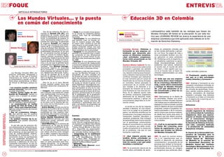 FOQUE                                                                                                                                                                                                                        ENTREVIS
                   ARTICULO INTRODUCTORIO


                  Los Mundos Virtuales… y la puesta                                                                                                      Educación 3D en Colombia
                  en común del conocimiento
                                                          Uno de los entornos 3D más co-        • Vside: Es un mundo virtual gratui-                                                   Latinoamérica sabe también de las ventajas que tienen los
                                                       nocidos es Second life (Sl), una         to en donde los residentes podrán                Entrevista a                          Mundos Virtuales 3D tienen en la educación. Es por este mo-
                                                       plataforma de mundo virtual que          realizar todo tipo de actividades                Gustavo Botero
                  Ana María Rolandi                    propicia básicamente la interacción      musicales.                                       Cadavid                               tivo que LEARNING REVIEW les acerca la experiencia de una
                                                       social. La posibilidad de integrar SL    • SceneCaster: Es una plataforma                                                       empresa colombiana que está aplicando este método en la for-
                                                       como herramienta didáctica a pro-        que permite crear un mundo vir-          Gerente de Sistemas y Formación
                                                       puestas de e-learning, ha generado       tual en nuestro propio sitio Web.                                                      mación de Derechos Humanos.
                                                       el proyecto Sloodle (ver páginas         Su mayor valor consiste en que allí
                                                       24 y 25), que consiste en una combi-     cada usuario no solo puede crear su
                                                       nación de SL y la plataforma e-lear-     propio contenido virtual, sino que
       Natalia Fernández                               ning de software libre Moodle, con       puede hacerlo en colaboración con
                    Laya                               lo cual se amplían enormemente sus                                                     learning Review: Sistemas y                 dizaje en ambientes virtuales que
                                                                                                otros miembros de la comunidad.
                                                       posibilidades educativas. Es así que     • Vastpark: Es una plataforma que             Formación es una empresa co-                se han venido definiendo y aplican-
                                                       SL, nos presenta muchas ventajas a       permite a los usuarios crear y mane-          lombiana que desarrolla pro-                do. Los foros, los juegos de roles y
                                                       tener en cuenta en materia de for-       jar contenido en tres dimensiones             yectos en diferentes temáticas.             otras actividades tendrán una me-
                                                       mación, eventos, encuentros, RRHH        dentro de un mundo virtual. Su ver-           ¿Qué actividades complemen-                 jor aplicación en estos ambientes
                                                       y marketing. Desde el punto de vista     sión Beta está anunciada para Abril
                                                       de la empresa, SL resulta una herra-                                                   tarias están proyectando en los             3D. Problemas como el enganchar a
                  Valeria Odetti                                                                de 2008.
                                                       mienta sencilla de manejar y econó-      • Dotman: Es una plataforma que               Mundos Virtuales 3D?                        un estudiante a gestionar su apren-
                                                       mica, a la vez que le permite tener      ofrece un entorno de colaboración                                                         dizaje (autoaprendizaje), proveer
                                                       una presencia corporativa en la “vir-    y promoción especial para empresas            Gustavo Botero Cadavid: En mu-              ambientes más lúdicos, ambientar
            Socias Gerente de V@ntics - CRC            tualidad”. Para Michael Schrage,         y negocios de la vida real. Por ahora,        chos de los cursos en los cuales somos      el mundo real, el mundo del salón
                                                       reconocido experto en economía           está destinada a empresas chinas.
                                                       de la innovación, y consultor entre                                                    proveedor y operador, por ejemplo           de clases, y todo aquello que ocu-
                                                       otras empresas de Johnson & John-           Variados y cada vez más numero-            en la formación de Derechos Huma-           rre en el mundo real, se hacen fá-      rrollar actitudes y posturas.
         Los Mundos Virtuales (MV) son                 son, MasterCard, Microsoft, Fujitsu,     sos son los Mundos Virtuales en la            nos, Derecho Internacional Humani-          cilmente implementables con estas
     entornos artificiales, semejantes a               una de las ventajas de SL es que         actualidad, así como variadas son             tario y Derecho Internacional de los        tecnologías.
                                                       permite un diálogo entre el mundo                                                                                                                                          lR: Finalmente, ¿podría contar-
     la vida real, en los que el hombre                                                         las formas de crear conocimiento, a           conflictos Armados que realizamos
     interacciona con otros a través de                real y el digital, favoreciendo la in-   partir de numerosos recursos tecno-                                                                                               nos qué es y qué actividades
     la computadora y usando un avatar.                tegración de ambos.                                                                    en este momento para el cuerpo de           lR: Dado que son una empresa            realiza Sistemas y Formación?
                                                                                                lógicos. Es importante rescatar que
     Entre otras características, un Mun-                                                       cada uno de ellos es una comunidad            Suboficiales de las Fuerzas Armadas         que hasta ahora viene trabajan-
     do Virtual se distingue, porque en                   Pero SL no es el único Mundo          de ayuda, en donde la gente, al no            en Colombia, hemos planeado la              do en e-learning y blended lear-        GBC: Sistemas y Formación es una
     él:                                               virtual, también existen otros que       estar reglada por las exigencias coti-        construcción de un mundo virtual            ning, y están ahora comenzando
                                                       permiten desarrollar propuestas di-                                                                                                                                        compañía colombiana enfocada en
                                                                                                dianas, se suma colaborativamente             que traslade a los docentes a un            a trabajar en Mundos Virtuales
     • los usuarios pueden construir                   dácticas:                                para acompañar al otro en la crea-                                                                                                desarrollar contenidos para ambien-
     nuevos entornos, fuera de los que                                                          ción de ese conocimiento. Es por tal          escenario de violación de los Dere-         3D, ¿con qué obstáculos se es-          tes virtuales de aprendizaje, forma-
     ya están disponibles;                             • Croquet: Este entorno permite          necesario que de la mano de la ima-           chos Humanos en una zona de con-            tán encontrando y cómo los es-          dora usando nuestros propios con-
     • Existen ciertas reglas de atri-                 que cualquier cosa pueda ser creada      ginación, profesionales en el campo           flicto. En él, deberán asumir roles         tán resolviendo?                        tenidos, proveedora de empresas
     bución de Propiedad, cuando un                    o ser representada, a la vez que mo-     de la pedagogía, de la programa-              de víctimas, victimarios, organismos
     usuario creó o compró un produc-                  dificada. Pablo Mancini, lo define                                                                                                                                         estatales y privadas. Hoy, Sistemas
                                                                                                ción, del diseño gráfico, de la comu-         defensores de los derechos civiles,         GBC: Básicamente en el diseño de
     to;                                               como un entorno de “arquitectura         nicación social y visual, transitemos,                                                                                            y Formación es el líder en Colombia
     • los usuarios aparecen repre-                    abierta, de interacción física y cog-    analicemos y encontremos en estas             funcionarios públicos y aplicar los         las actividades. Diseñar una activi-    en el negocio de e-Learning por su
     sentados por Avatares, que pue-                   nitiva”, en el cual la interacción no    herramientas nuevos entornos de               conocimientos adquiridos en la for-         dad para mundos virtuales requiere      variada oferta.
     den ser editados y personalizados;                se da tanto con la interfaz del mis-     enseñanza y aprendizaje para am-              mación virtual.                             más trabajo para los diseñadores pe-
     • la comunicación se realiza                      mo como con la información y con         pliar y enriquecer las propuestas de                                                      dagógicos e instruccionales, quienes
     a través de Chat de texto o de                    los usuarios de la red.                                                                                                                                                    Referencia
                                                                                                formación, entrenamiento y divul-                La acción es una de las mayores          tiene el objetivo de que la actividad
     VoIP – Voice over Internet Proto-                 • Active Worlds: Ha sido uno de los      gación.
     col (Voz sobre Protocolo de Internet              pioneros en la esfera de los mundos                                                    ventajas a destacar, en una simula-         propuesta cumpla el propósito for-      Gustavo Adolfo Botero Cadavid
     o Telefonía IP)1,                                 virtuales. Entre sus ventajas está la                                                  ción o en un juego no se puede ser          mativo planteado o, de lo contrario,    estudió Ingeniería de Sistemas
     • Hay un e-commerce integra-                      posibilidad de crear espacios inde-                                                    pasivo. Los alumnos atraídos por las        será lo mismo que venimos realizan-     en la Universidad de Canterbury
     do, que permite que los usuarios                  pendientes del universo principal a                                                    simulaciones y los juegos educativos        do desde hace varios años atrás. Es
     vendan sus propios productos en el                través de Facebook. La comunidad                                                                                                                                           (Inglaterra); tiene una especia-
                                                                                                Fuentes:                                      interpretan, analizan, descubren y          necesario que este diseño promue-
     mundo virtual;                                    Active Worlds Educational Uni-                                                                                                                                             lización en Diseño Instruccional
     • Se realizan Eventos de la co-                   verse (AWEDU) permite que esta           • Mundos virtuales on line: Mini              resuelven problemas. Este enfoque           va la comunicación y la creación de     por el Instructional Designer
     munidad, que pueden difundirse                    plataforma pueda utilizarse para         – Guía, en Robin Good - Últimas No-           de aprendizaje tiene mucha relación         comunidades.                            Institute en los Estados Unidos.
     públicamente.                                     propuestas educativas.                   ticias. (Escrito originalmente por Li-        con el aprendizaje constructivista,                                                 Es Gerente de Sistemas & Forma-
                                                       • SmartMeeting: Es un entorno de         via Iacolare para Master New Media            donde el conocimiento se construye          lR: ¿Cuál es su percepción sobre
        Es por ello que los entornos 3D,               colaboración en 3D que les brinda        y publicado originalmente como:                                                                                                   ción ltda., compañía dedicada
     con prestaciones de networking so-                a sus usuarios la posibilidad de de-                                                   por los alumnos que están involu-           la fusión del e-learning como           a la producción de contenidos
                                                                                                “Online Virtual Worlds: A Mini-Gui-
     cial y herramientas de colaboración               batir y celebrar reuniones, a través     de”). Disponible en: www.master-              crados activamente en la resolución         forma de capacitación y las op-         educativos virtuales.
     online, son los entornos del futuro               de un sistema de videoconferencia        newmedia.org/es/2007/04/11/mun-               de un problema, más que en una              ciones que brindan los diferen-
     del e-learning, ya que permiten un                que ofrece servicios como navegar        dos_virtuales_online_miniguia.htm             formación tradicional.                      tes Mundos Virtuales 3D?                Es Asesor de la Universidad Coo-
     nivel de “presencialidad” altísimo,               por la Web, compartir documentos,        • Integrating ict in traditional
     facilitando la interacción y la co-               reproducir archivos multimediales,       training. Meetings in Virtual Rea-                                                                                                perativa de Colombia para la
     municación entre los participantes                etc.                                                                                   lR: ¿Qué impacto prevén que                 GBC: Se usará en muchos escena-         implantación de la educación
                                                                                                lity with SmartMeeting. On-line
     de esa modalidad formativa. La                                                             course. Mayo 2005. Disponible en:             tendrán dichas actividades en               rios y en capacitaciones que re-        virtual. Asesor de Municipio
     particularidad que presentan estos                   También hay otros MV, que si          http://fiste.ssai.valahia.ro/Pdf/Exam-        los alumnos y empresas que to-              quieran el desarrollo de posturas,      de Medellín en la creación de
     entornos, a diferencia de otras he-               bien no están pensados para fina-        ple%20-%20SmartMeeting.pdf                    man los cursos; y por qué están             conocimientos y actuaciones de las      la Universidad Electrónica de
     rramientas informáticas, es que en                lidades educativas, no se descarta       • Wikipedia.                                  decididos a realizarlas?
                                                       a partir de ellos una posible utiliza-                                                                                             personas que reciben la formación.      Medellín. Asesor del Instituto
     ellos el usuario tiene una presencia                                                       • Blog de Pablo Mancini: www.
     “concreta” dentro de esa realidad.                ción didáctica:                          pablomancini.com.ar                                                                       Será importante en la formación de      Tecnológico Metropolitano en la
                                                                                                                                              GBC: Es la evolución natural de las         profesionales jóvenes, en colegios,     creación de la Universidad Vir-
     1 Para ampliar este tema puede consultar en: www.masadelante.com/faq-voip.htm
                                                                                                                                              teorías sobre actividades de apren-         en programas que pretendan desa-        tual.

40                                                                                                                                                                                                                                                                       41
 